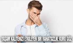 Yaşam Kalitenizi Etkileyen Bir Rahatsızlık: Kuru Göz