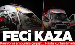 Manisa’da ambulans ile kamyon çarpıştı: 1 ölü, 4 yaralı