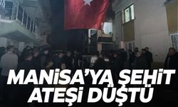 Manisa'ya şehit ateşi düştü