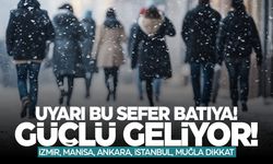 İzmir, Manisa, İstanbul, Ankara dikkat! Batıdan giriş yapacak!