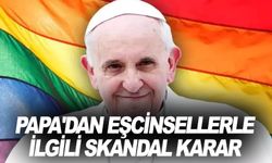 Papa’nın eşcinsel çiftlere evlilik kararı
