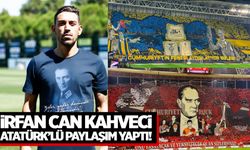 Son dakika: İrfan Can Kahveci'den Atatürk paylaşımı