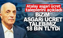 TÜRK-İŞ Başkanı Atalay: Talebimiz 18 bin TL’ydi