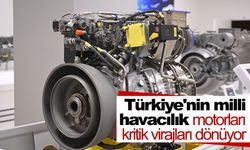 Türkiye'nin milli havacılık motorları kritik virajları dönüyor