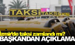 İzmir’de taksi ücretleri zamlandı mı? Başkandan açıklama!