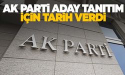 AK Parti 'Aday tanıtım' için tarih verdi!