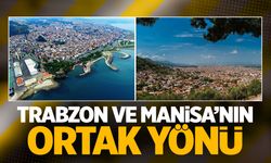 Trabzon ve Manisa'nın ortak yönü! Bilen de var bilmeyen de