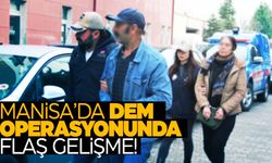 Manisa’da ‘DEM’ operasyonunda flaş gelişme!