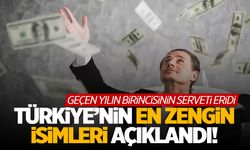 Türkiye'nin en zenginleri… Geçen yılın birincisiydi! Servetinin yarısı eridi