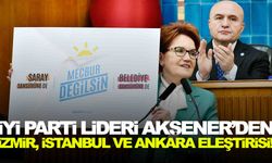 İYİ Parti lideri Akşener’den İzmir, İstanbul ve Ankara eleştirisi!