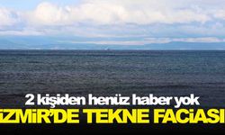 İzmir’de tekne faciası… 2 kişiden henüz haber yok!