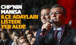 Manisa ilçeleri listede... CHP'nin adayları açıklandı