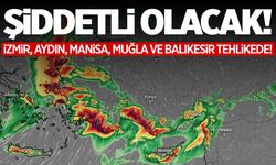 Bir uyarı daha! İzmir, Aydın, Manisa, Muğla ve Balıkesir… Çok şiddetli olacak