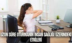 Uzun süre oturmanın insan sağlığı üzerindeki etkileri