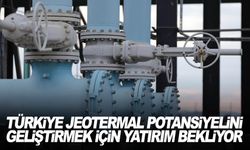 Türkiye, 62 bin megavatlık jeotermal potansiyelini geliştirmek için yeni yatırımlara ihtiyaç duyuyor