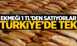 Türkiye’de tek… Ekmeği 1 TL’den satıyorlar!