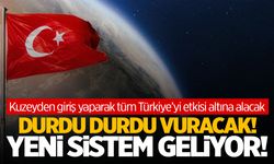 Durdu durdu vuracak… Yeni sistem Türkiye’ye giriş yapıyor!
