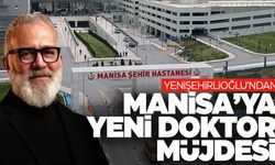 AK Partili Yenişehirlioğlu’ndan Manisa’ya müjde! Yeni doktor kadroları açıldı!
