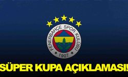 Fenerbahçe'den Süper Kupa açıklaması… Süper Kupa maçı oynanacak mı?
