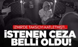 İzmir’de taksiciyi vahşice katletmişti… İstenen ceza belli oldu!