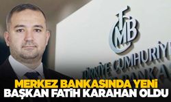 Merkez Bankası Başkanı Fatih Karahan oldu
