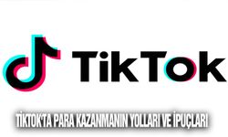 Tiktok'ta para kazanmanın yolları ve ipuçları