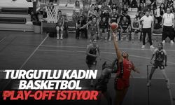 Turgutlu Kadın Basketbol play-off istiyor