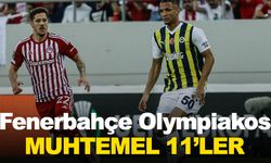 Fenerbahçe Olympiakos maçı saat kaçta, hangi kanalda? İşte muhtemel 11’ler