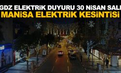 GDZ Elektrik duyurdu! 30 Nisan Salı Manisa ve ilçelerinde elektrik kesintisi