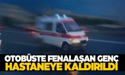 İzmir’de otobüste panik anları! Fenalaşan genç hastaneye kaldırıldı