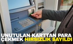 ATM'de unutulan karttan para çekildi Yargıtay hırsızlık saydı