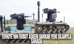 Türkiye’nin robot askeri Barkan yeni silahıyla sahada
