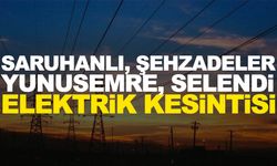 GDZ Elektrik duyurdu! 6 Mayıs Pazartesi Saruhanlı, Şehzadeler, Yunusemre, Selendi elektrik kesintisi