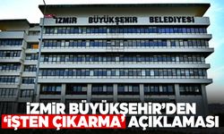 İzmir Büyükşehir’de işten çıkarmalar başladı! Belediye kaç kişinin işten çıkarılacağını açıkladı!