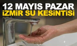 İZSU duyurdu! 12 Mayıs Pazar İzmir su kesintisi