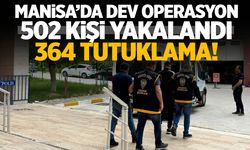 Manisa’da 364 kişi tutuklandı! İşte aldıkları cezalar…