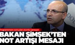 S&P Türkiye’nin notunu yükseltti… Bakan Şimşek’ten ilk açıklama geldi
