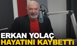 Ünlü sunucu Erkan Yolaç hayatını kaybetti