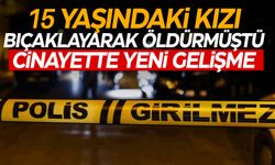 İzmir’de 15 yaşındaki kız vahşice öldürülmüştü… Korkunç cinayette yeni gelişme!