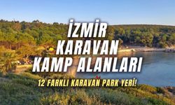 İzmir Karavan Kamp Alanları: İzmir'de Keyifli Bir Karavan Tatili İçin 12 Farklı Lokasyon!