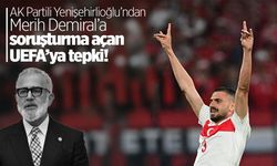 AK Partili Yenişehirlioğlu’ndan UEFA’ya tepki!