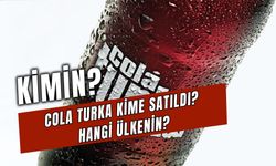 Cola Turka Kimin? Kime Satıldı? Hangi Ülkenin?