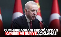 Cumhurbaşkanı Erdoğan’dan Kayseri ve Suriye açıklaması!