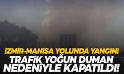 İzmir-Manisa yolunda yangın! Sabuncubeli Tüneli trafiğe kapatıldı!