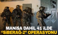 Manisa dahil 41 ilde “Siberağ-2” Operasyonu!