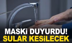 MASKİ'den su kesintisi uyarısı!  9 mahallede sular kesilecek