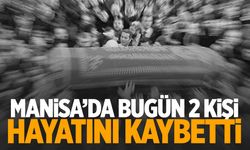 2 kişi hayatını kaybetti | 28 Eylül 2024 Manisa’da hayatını kaybedenler