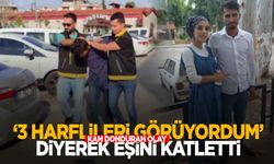 “3 harflileri görüyordum” diyerek hamile eşini katletti!