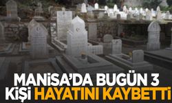 3 kişi hayatını kaybetti | 21 Eylül 2024 Cumartesi Manisa’da vefat edenler