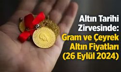 Altın Tarihi Rekoru Kırdı: Gram ve Çeyrek Altın Fiyatları (26 Eylül 2024)